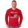 thumbnail image 1 of Only Lazy on Days that End in Y Funny Long Sleeve TShirt Men Women Brisco Brands L, 1 of 6