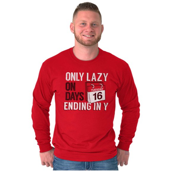 Only Lazy on Days that End in Y Funny Plus Size Long Sleeve Graphic Tee Shirt Brisco Brands 3X