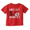 thumbnail image 1 of Only Lazy on Days that End in Y Funny Toddler Boy Girl T Shirt Infant Toddler Brisco Brands 18M, 1 of 6