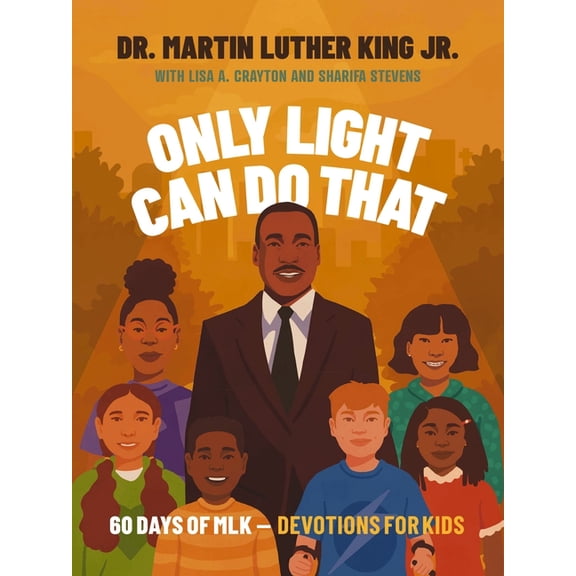 Only Light Can Do That: 60 Days of Mlk - Devotions for Kids, (Hardcover)
