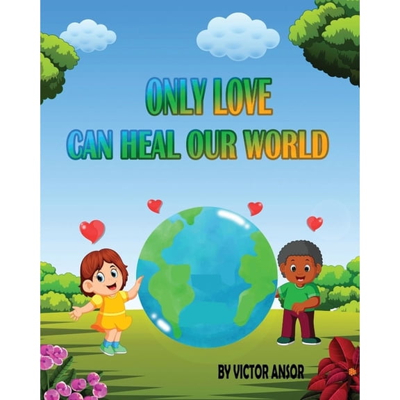 Only Love Can Heal Our World, (Paperback)