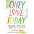 thumbnail image 1 of Pre-Owned Only Love Today: Reminders to Breathe More, Stress Less, and Choose Love (Hardcover) 0310346746 9780310346746, 1 of 1