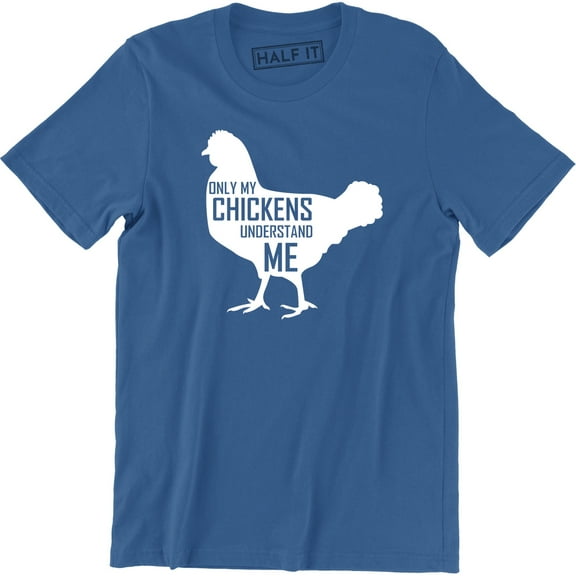 Only My Chickens Understand Me Cute Pet Animal chicken Lover Men's Tee Shirt
