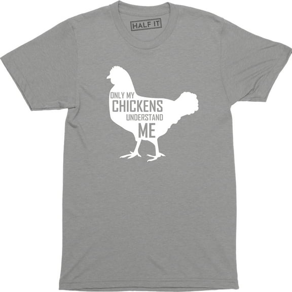 Only My Chickens Understand Me Cute Pet Animal chicken Lover Men's Tee Shirt