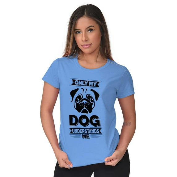 Only My Dog Understands Me Pet Lover Women's T Shirt Ladies Tee Brisco Brands 3X