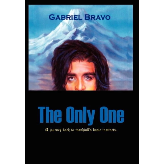 Only One : A Journey Back to Mankinds Basic Instincts
