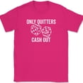 thumbnail image 1 of Only Quitters Cash Out T-Shirt Funny Gambling Humor Casino Slots Blackjack Tee - Pink, L, 1 of 1