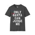 thumbnail image 1 of Only Santa Can Judge Me-Funny Christmas Shirt Gift-Unisex Soft T-Shirt, 1 of 3