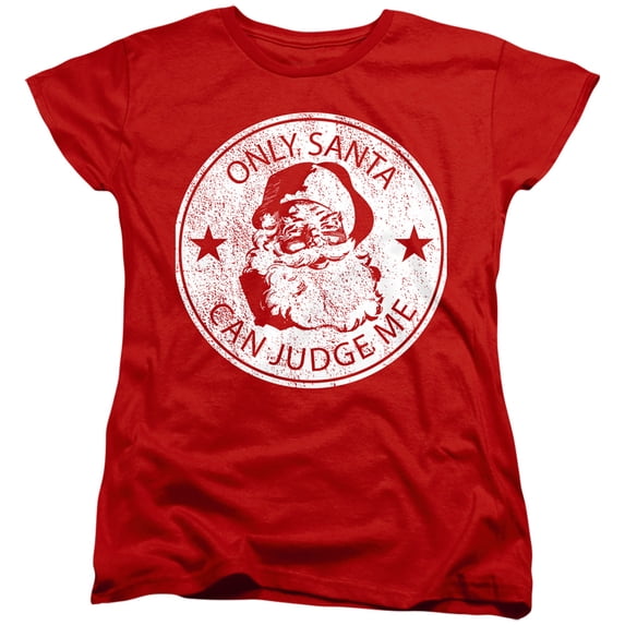 Only Santa Can Judge Me This Christmas Women's T Shirt