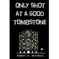 thumbnail image 1 of Only Shot at a Good Tombstone, 1 of 1