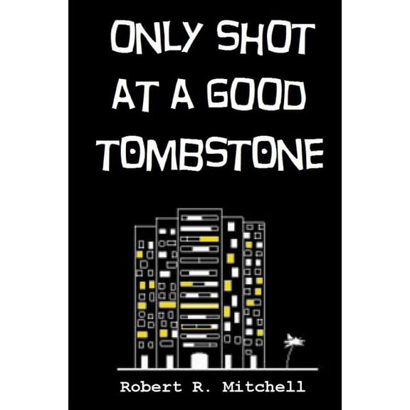 Only Shot at a Good Tombstone
