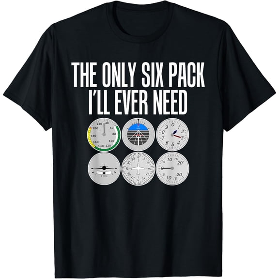 Only Six Pack Funny Pilot T Shirt - Airplane Flight