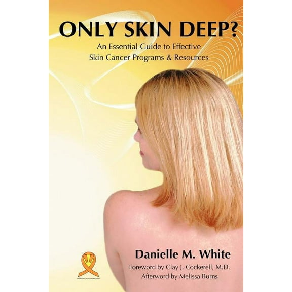 Only Skin Deep?: An Essential Guide to Effective Skin Cancer Programs and Resources (Paperback)