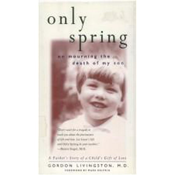 Pre-Owned Only Spring: On Mourning the Death of My Son (Hardcover) 0062510606 9780062510600