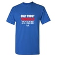 thumbnail image 1 of Only T*ust Youself Sarcastic Humor Graphic Tees Gift For Mens Novelty Funny T Shirt, 1 of 6