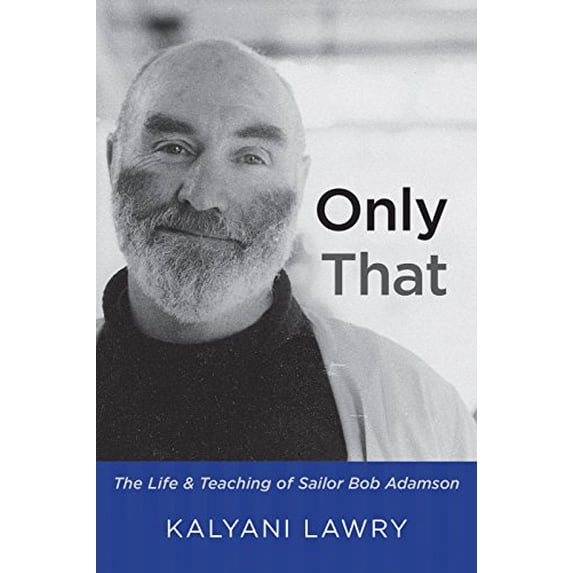 Pre-Owned Only That: The Life and Teaching of Sailor Bob Adamson (Paperback) 0956309178 9780956309174