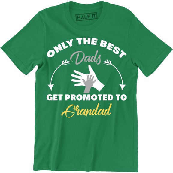 Only The BEST Dads Get Promoted Grandad Father's Day Birthday Gift TEe T-Shirt