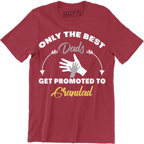 Only The BEST Dads Get Promoted Grandad Father's Day Birthday Gift TEe T-Shirt