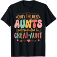 thumbnail image 1 of Only The Best Aunts Get Promoted To Great Aunt Funny Auntie T-Shirt, 1 of 4