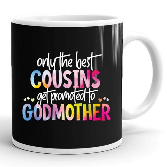 Only The Best Cousins Get Promoted To Godmother Watercolor Gift Ceramic Mug 11oz (White;11oz)