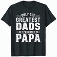 thumbnail image 1 of Only The Best Dads Get Promoted to Papa Gift T-Shirt, 1 of 5