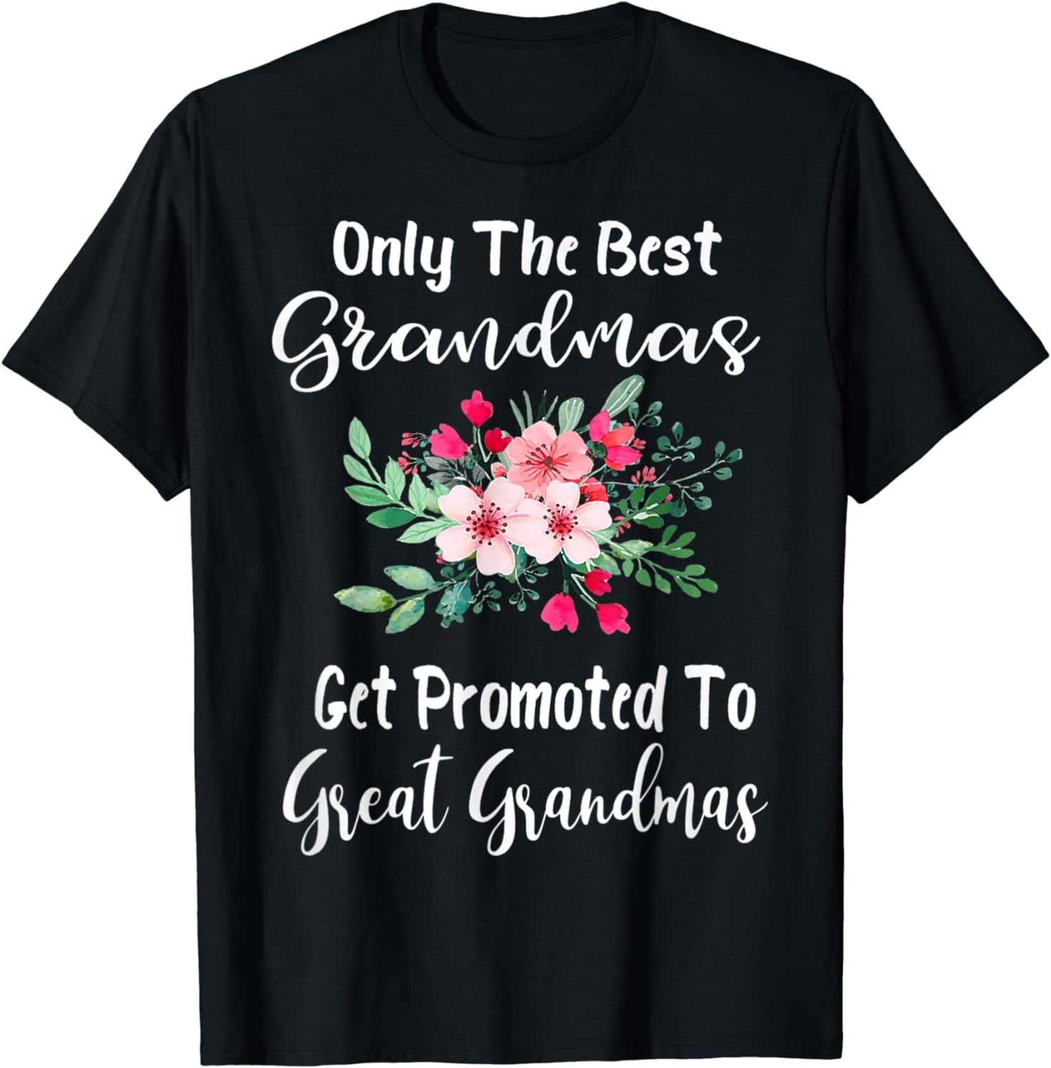 Only The Best Grandmas Get Promoted To Great Grandma T-Shirt - Walmart.com