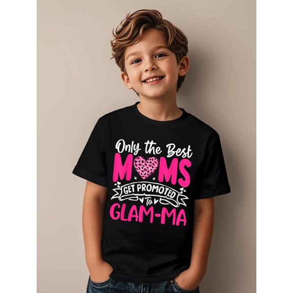 Only The Best Moms Get Promoted To Glam-Ma Funny Mothers Day Kids T-Shirt Kids Graphic T Shirt Casual Cotton Tee