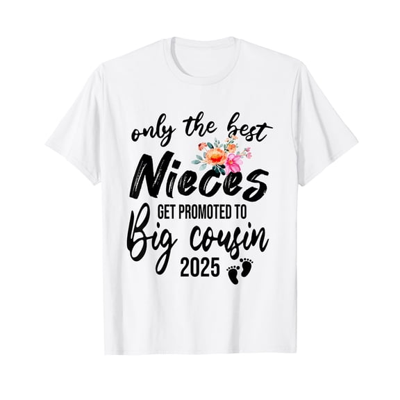 Only The Best Nieces Get Promoted To Big Cousin 2025 T-Shirt