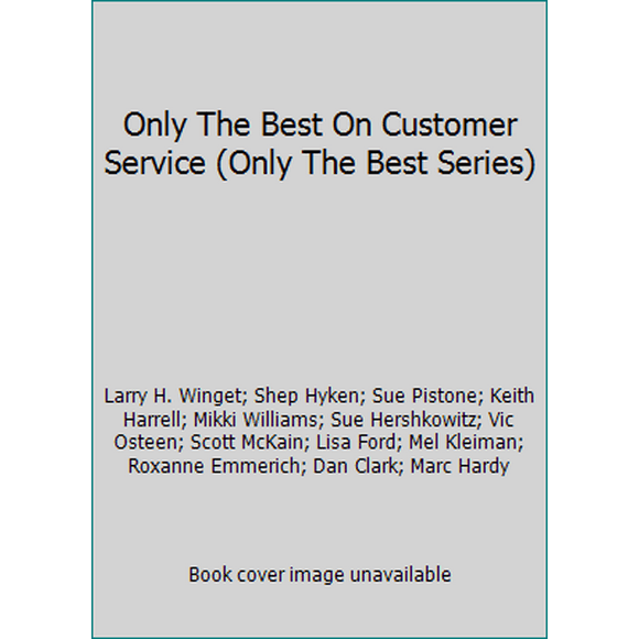 Pre-Owned Only The Best On Customer Service (Only The Best Series) (Paperback) 1881342131 9781881342137