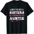 thumbnail image 1 of Only The Best Sisters Get Promoted To Auntie / Auntie To Be T-Shirt, 1 of 4