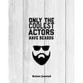 thumbnail image 1 of Only The Coolest Actors Have Beards, Actors Journal : Audition Notebook (Paperback), 1 of 1