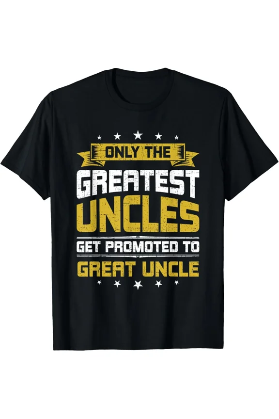 Only The Greatest Uncles Get Promoted To Great Uncle Family Pride Unisex T-Shirt, up to size 5XL