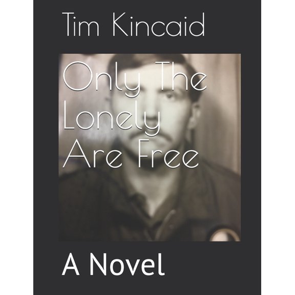 Only The Lonely Are Free (Paperback)