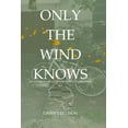 thumbnail image 1 of Only The Wind Knows, (Paperback), 1 of 1
