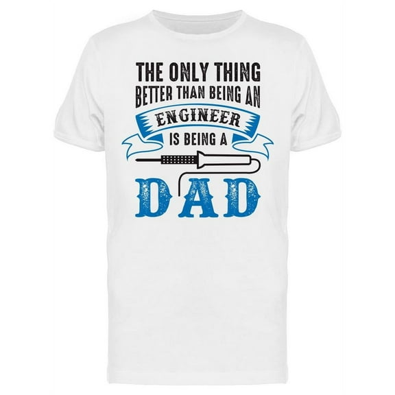 Only Thing Better Being Engineer T-Shirt Men -Image by Shutterstock, Male Small