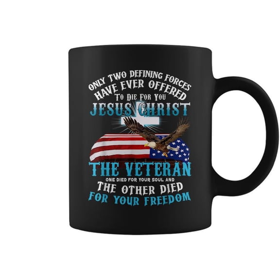 Only Two Defining Forces Die For Jesus Christ The Veteran Coffee Mugs