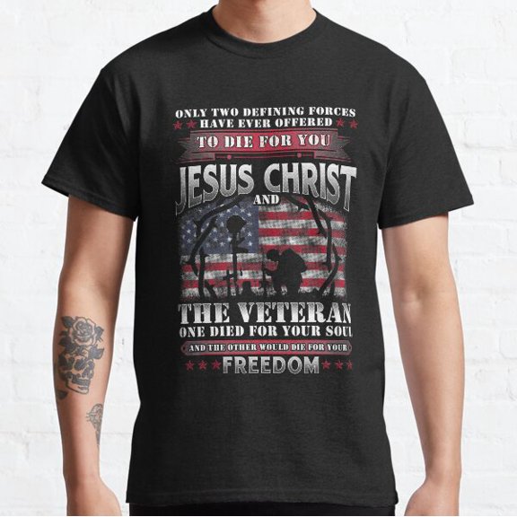Only Two Defining Forces Have Ever Offered To Die For You Classic T-shirt