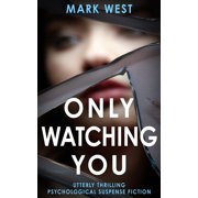Only Watching You Utterly thrilling psychological suspense fiction, Paperback