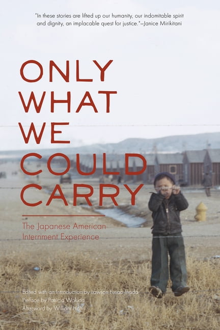 LAWSON FUSAO INADA; PATRICIA WAKIDA; WILLIAM HOHRI Only What We Could Carry: The Japanese American Internment Experience (Paperback)