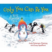 Only You Can Be You A Blue Penguin Tale, Hardcover