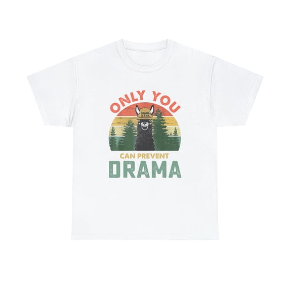 Only You Can Prevent Drama Llama Tshirt