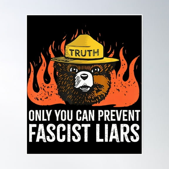 Only You Can Prevent Fascist Liars Protect National Forest Poster Wall Art, Modern Wall Decor, 8x12 UNFRAMED