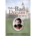 thumbnail image 1 of Only a Bad Dream?: Childhood Memories of the Holocaust Hardcover 1491721960 9781491721964 Sahbra Anna Markus, 1 of 1