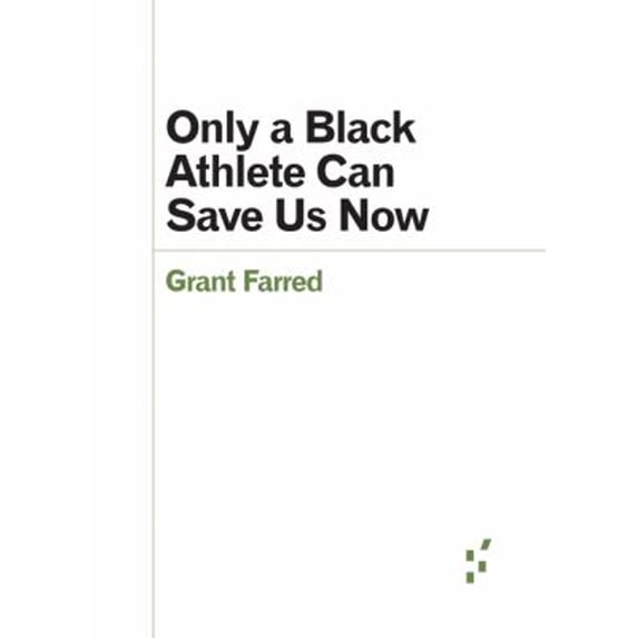 Pre-Owned Only a Black Athlete Can Save Us Now (Paperback) 1517913373 9781517913373