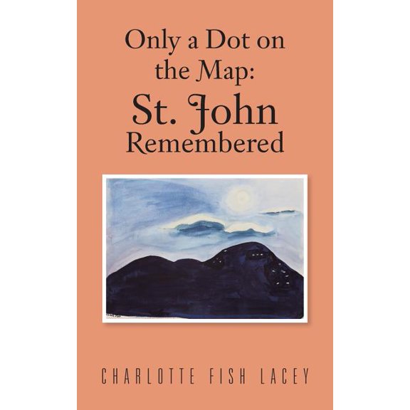 Only a Dot on the Map: St John Remembered (Paperback)