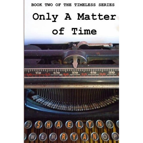 Only a Matter of Time (The Timeless Series) (Volume 2)