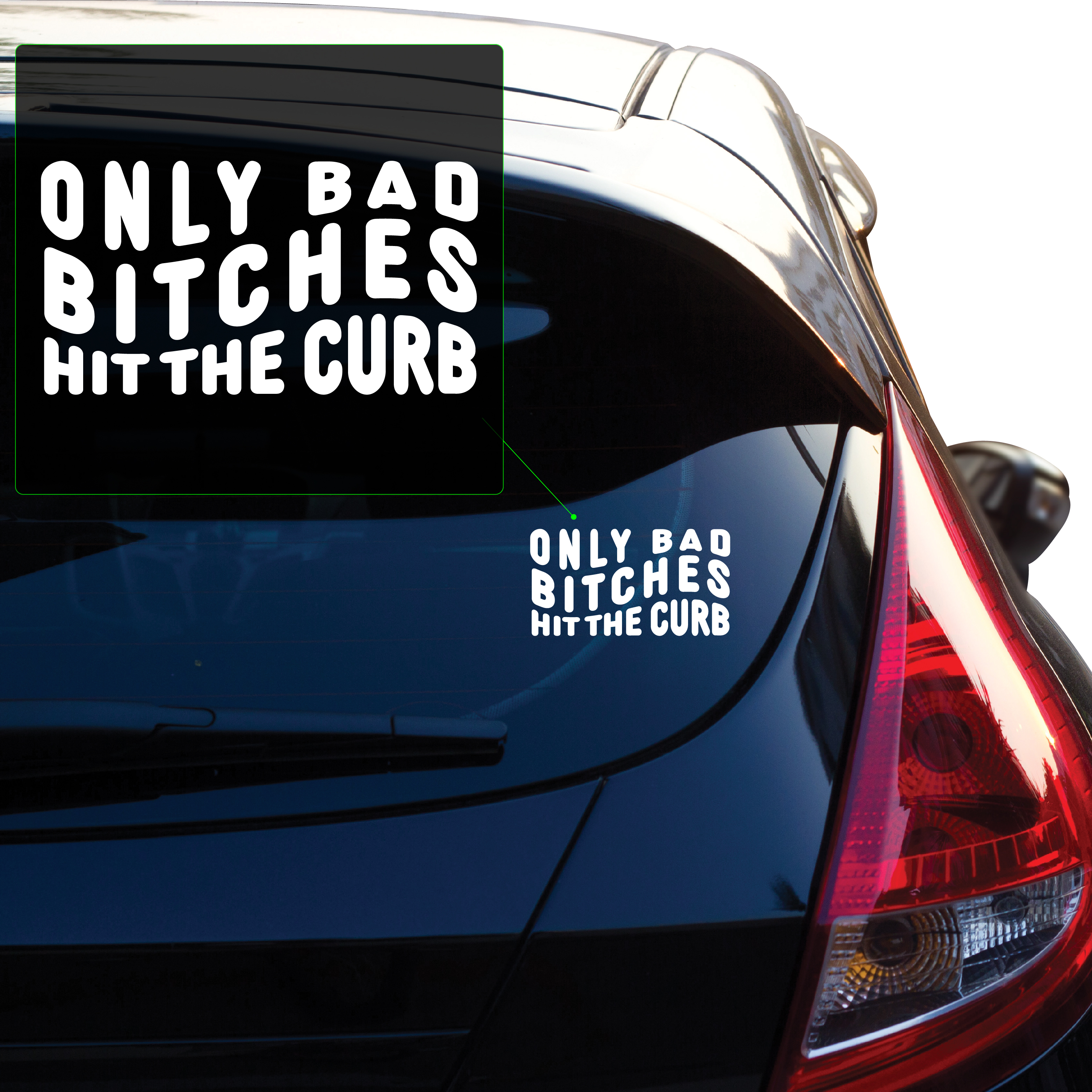 Only bad bi***** hit the curb Vinyl decal transfer tape designed for applications on car windows