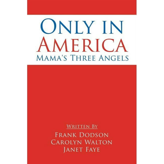 Only in America: Mama's Three Angels, (Paperback)
