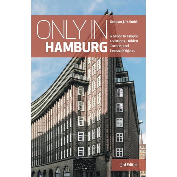 Only in Guides Only in Hamburg: A Guide to Unique Locations, Hidden Corners and Unusual Objects, (Paperback)