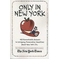 thumbnail image 1 of Only in New York: 400 Remarkable Answers to Intriguing, Provocative Questions about New York City, (Paperback), 1 of 1